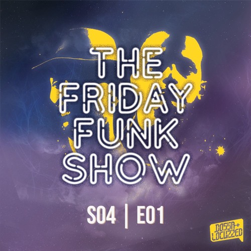 Dossa & Locuzzed - The Friday Funk Show S04E01