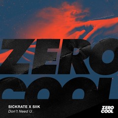 Sickrate x SIIK - Don't Need U (Radio Edit)