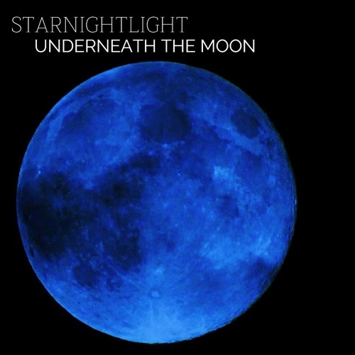 Underneath The Moon by Star Night Light Free Listening on SoundCloud