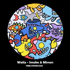 Waitz - Smoke & Mirrors (Original Mix) [Free Download]