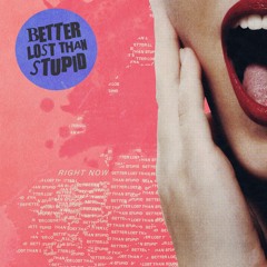 Better Lost Than Stupid - Right Now (Black Circle Remix)