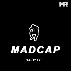 Madcap - B-Boy Ep ( Available To Buy Now )