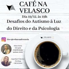 Café na Velasco 4 ed. - Desafios do Autismo à Luz do Direito e da Psicologia 19/12/2019