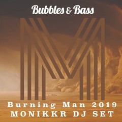 Monikkr - Bubbles & Bass 2019 Burning Man Set Sept. 1st, 2019