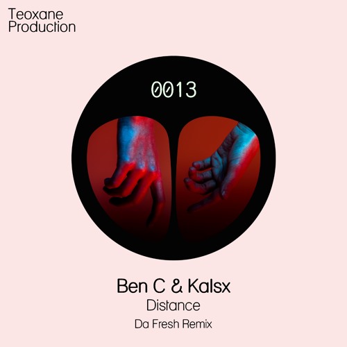 Ben C & Kalsx - Distance (Da Fresh rmx) (Teoxane Production)