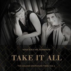 Take it all – the golden deephouse times Vol. 1 by KeHaSun & Ms. Romanow