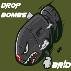 BR!D - Drop Bombs (Original Mix)