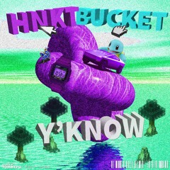 Y'know w/ bucket 桶