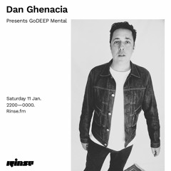 Dan Ghenacia Presents GoDeepMental Sessions - 11 January 2020