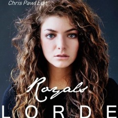Lorde - Royals (Chris Pawl Edit)