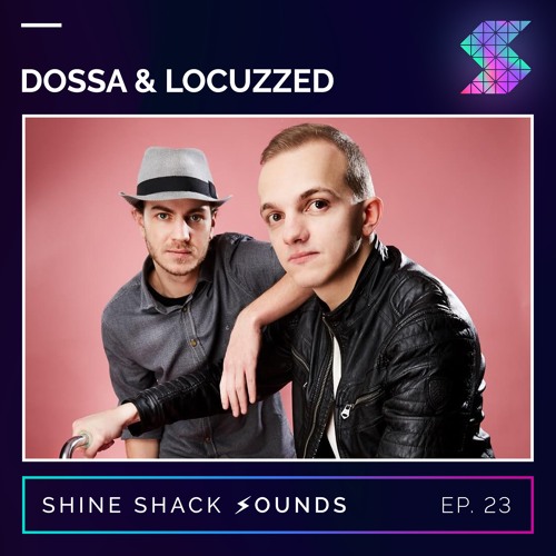 Shine Shack Sounds #023 - Dossa & Locuzzed