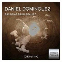 Daniel Dominguez - Escaping From Reality (Original Mix)