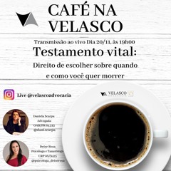 Café na Velasco 2 ed. - Testamento Vital: direito de escolher sobre quando e como morrer 20/11/2019
