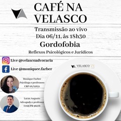 Café na Velasco 1 ed. - Gordofobia: Reflexos Psicológicos e Jurídicos 06/11/2019