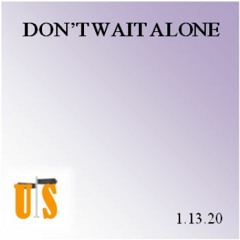 Don't Wait Alone
