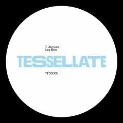 PREMIERE: T. Jacques - Les Bois [Tessellate]