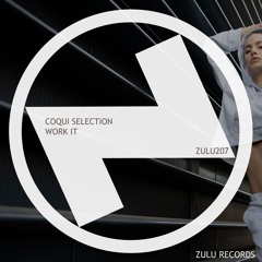 Coqui Selection "WORK IT" OUT NOW (n11  Top100 Beatport Jackin House)