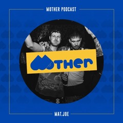 MOTHER Podcast #59 mixed by MAT.JOE