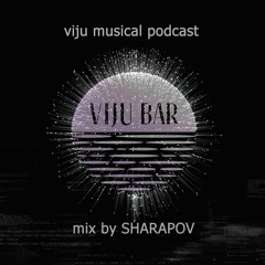 Viju Musical Podcast-mix by Sharapov