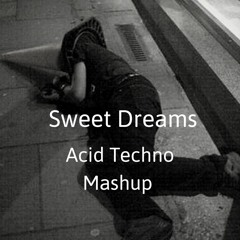 Sweet Dreams Acid Techno Mashup