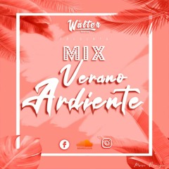 Mix Veranito Ardiente - Dj Walter Manrique - 2020