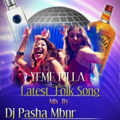 Yeme Pilla New Folk Song [Remix} By Dj Pasha Mbnr & Dj Kiran Mbnr