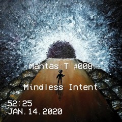 Mantas T - Mindless Intent #008 - Tamsioji Pusė