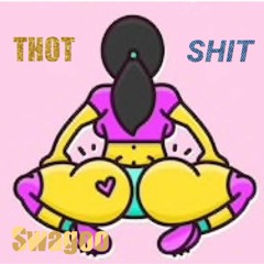 THOT SHIT