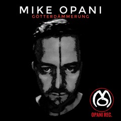 MIKE OPANI -  Götterdämmerung (Original Mix) -snipped