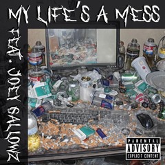 My Life's A Mess Feat. Joey Gallowz (Prod. Night Pain)