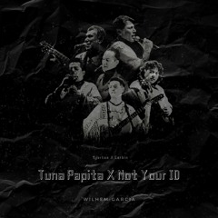 Tuna Papita X Not Your [Wilhem García Mashup] (FREE DOWNLOAD)