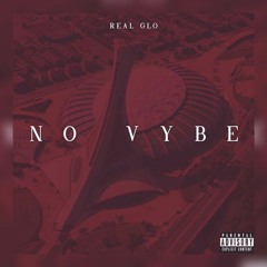 Real Glo - No Vybe