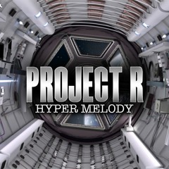 Project R - Hyper Melody