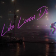 Like Lovers Do