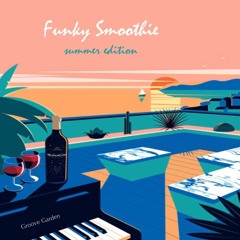 Funky Smoothie (Summer Edition) Part 5