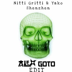 Nitti Gritti & Yako - Shenzhen (Alex Goto EDIT)