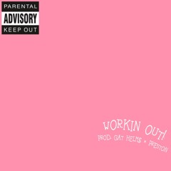 WORKIN' OUT! [[PROD. GAT HELM$ X PRESTON]]