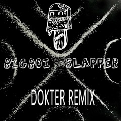 Salty - Bigboi Slapper (Dokter Remix)
