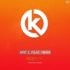 Ant C Feat. Nikki - Touch Me (TWO7FIVE3 Remix)