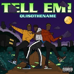Tell Em - Quisothename (IG @quisothename)
