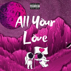 All Your Love (Feat Mjayy)