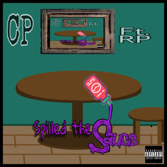 Spilled the sauce! CP Ft . RP (Mr. INITIAL)