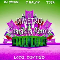Loco Contigo x DJ Snake ft. J Balvin & Tyga (DiMETRO Guaracha Remix)