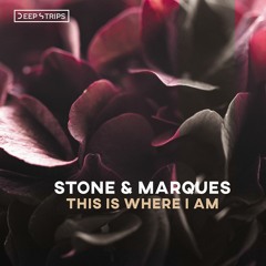 Stone & Marques - This Is Where I Am (Original Mix)| ★OUT NOW★
