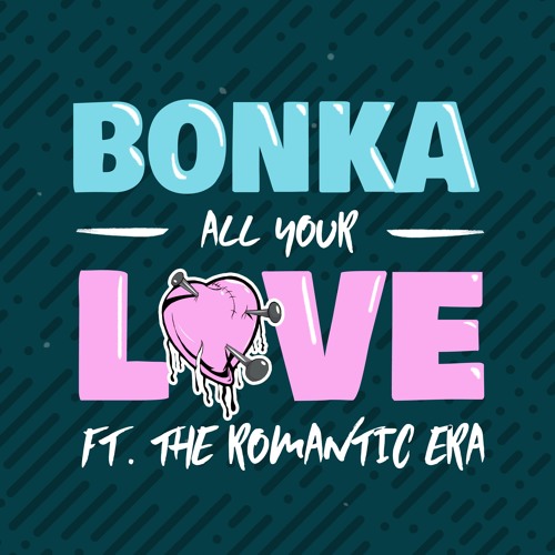 Bonka - All Your Love ft. The Romantic Era (Kastra Remix)