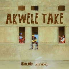 Shatta Wale Akwele Take (Prod. by Gigz Beatz)