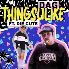 ThingsULike (feat. die cute)