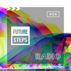 Future Steps Radio [Episode #29] ft. Luny