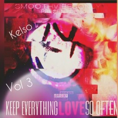 Kelso - Keep Everything Love So Often Vol 3.