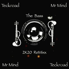 Teckroad Vs Mr Mind - The Bass (2K20 ReMixx - Under Virgo Effect)Free Download